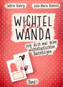 Wichtel Wanda Wichtelbuch Wichteltür Oma Mama kann alles Kinderbuch Wichteltuere Weihnachten Bastelboegen Kinder DIY